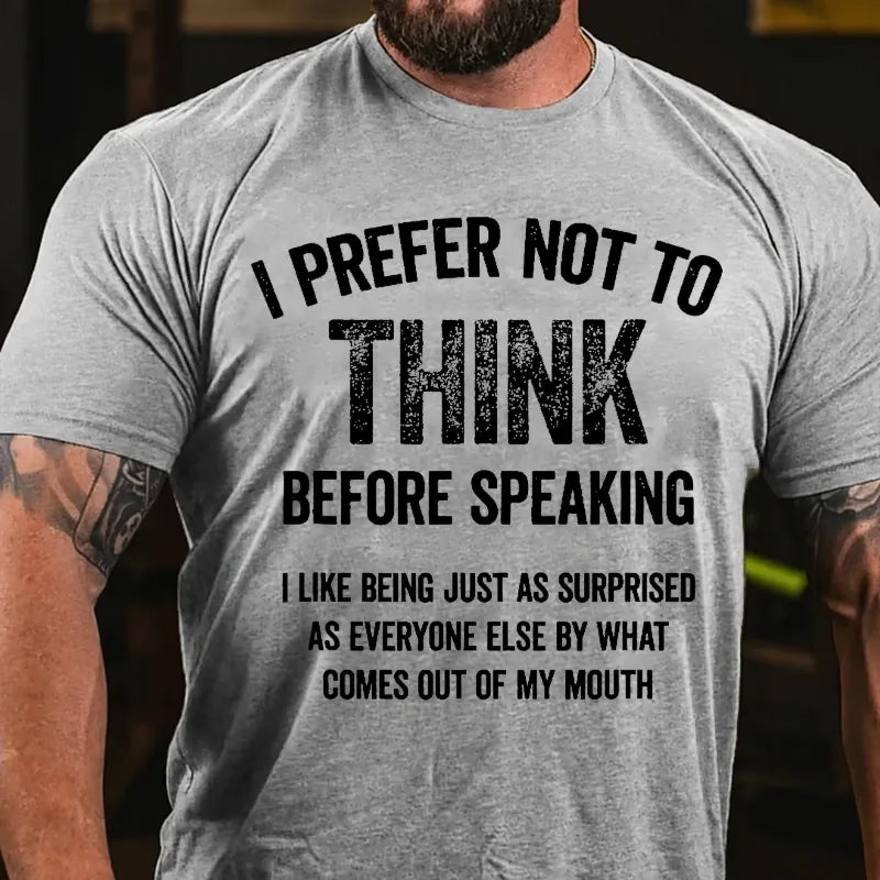 I Prefer Not To Think Before Speaking Graphic T-Shirt