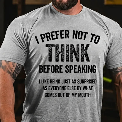 I Prefer Not To Think Before Speaking Graphic T-Shirt