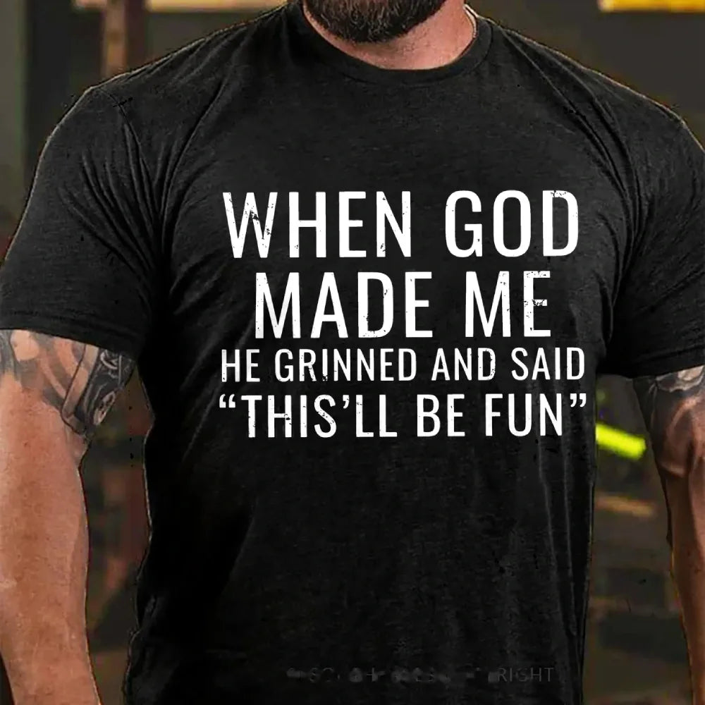 When God Made Me He Grinned and Said funny Sarcastic Saying Graphic T-Shirt