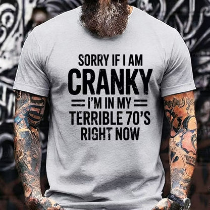 Sorry If I Am Cranky Terrible 70s Funny 70th Graphic T-Shirt