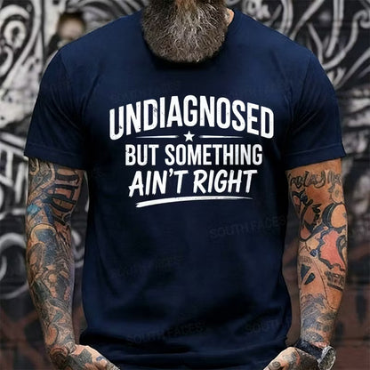 Undiagnosed But Something Ain't Right Graphic T-Shirt