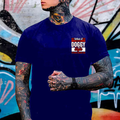 WHEN IT COMES TO DOGGY STYLE Modern Style Print T-shirt