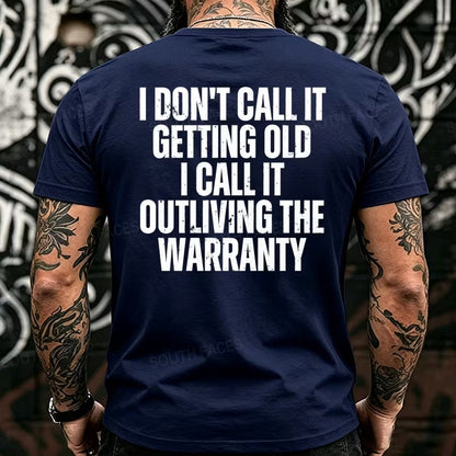 I Don't Call It Getting Old I Call It Outliving The Warranty Back T-Shirts