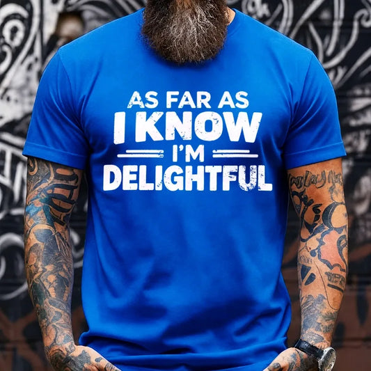 As Far As I Know I'm Delightful Graphic T-Shirt