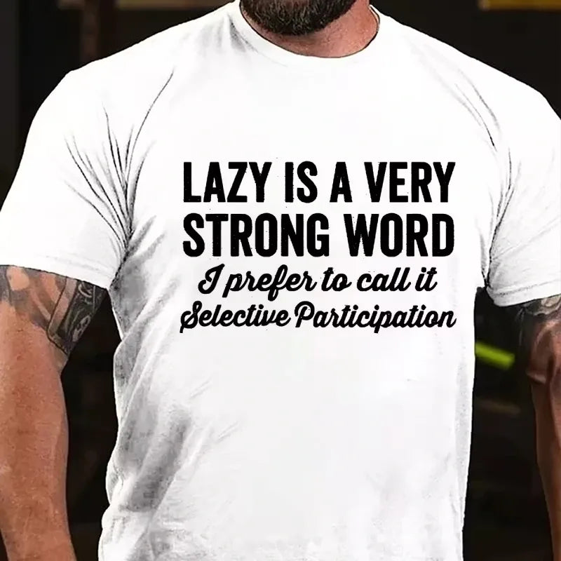 Lazy Is A Very Strong Word I Prefer To Call It Selective Participation Graphic T-Shirt