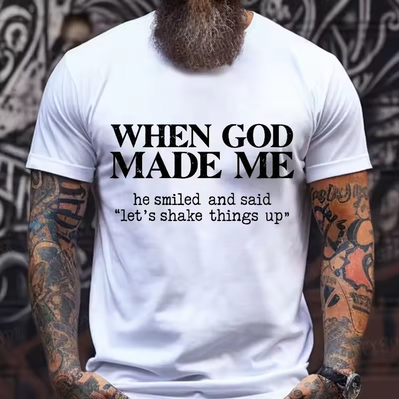 When God Made Me He Smiled Let's Shake Things Up Graphic T-Shirt