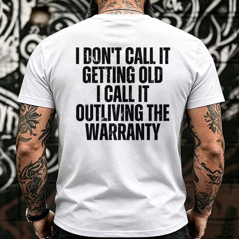 I Don't Call It Getting Old I Call It Outliving The Warranty Back T-Shirts