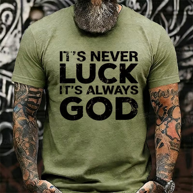 It's Never Luck It's Always God T-Shirts