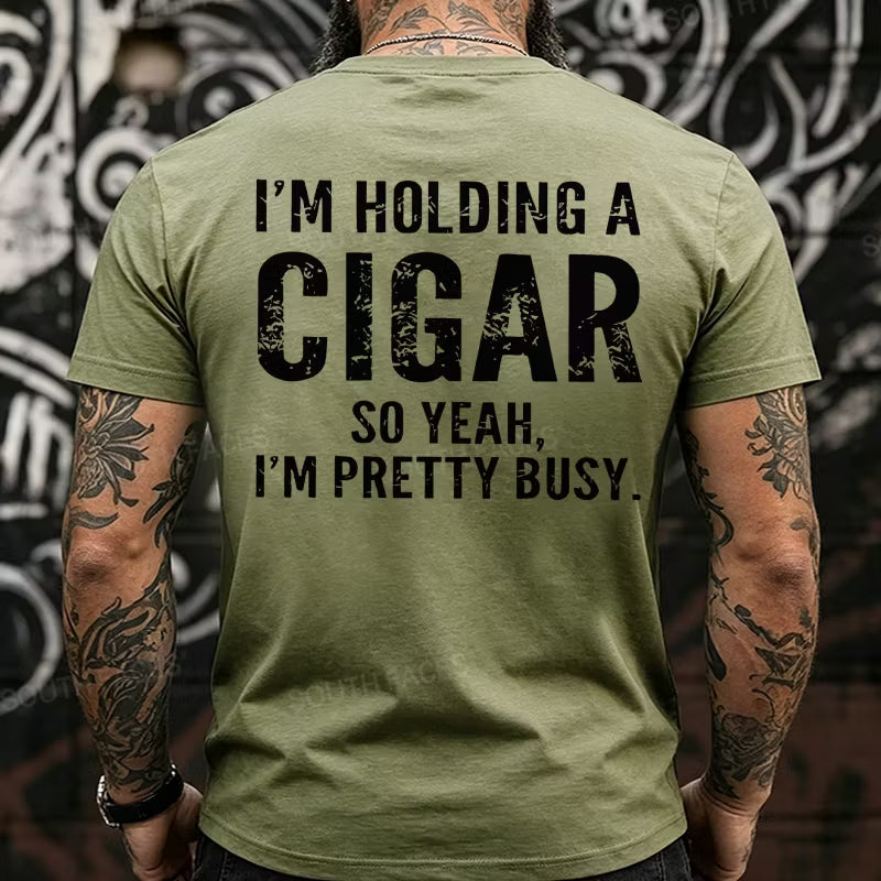 I'm Holding A Cigar So Yeah, I'm Pretty Busy Back T-Shirts