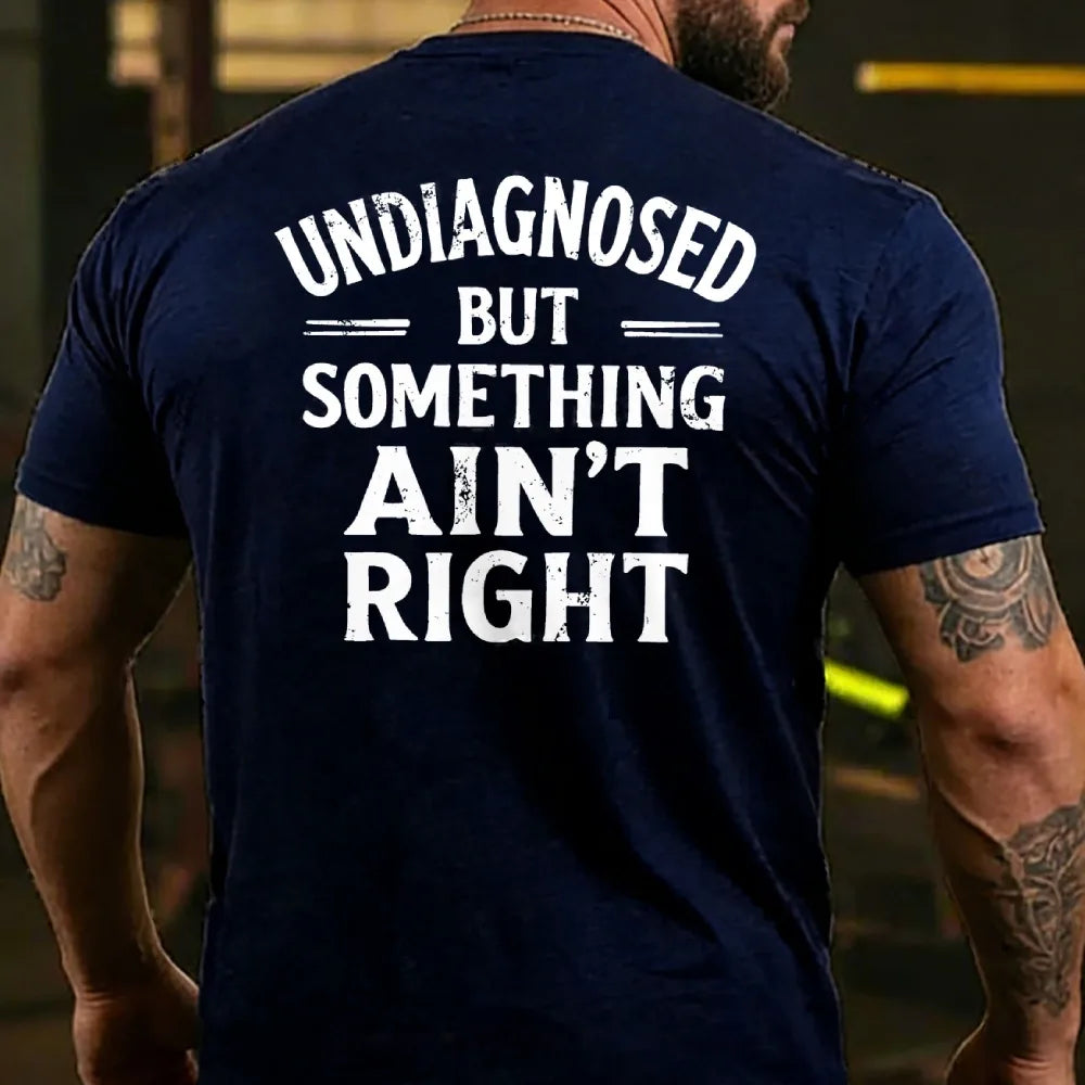 Undiagnosed But Something Ain't Right Back T-shirt