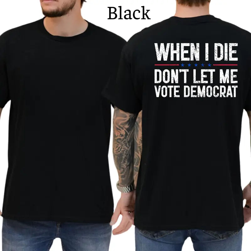 When I Die Don't Let Me V0te Democrat Graphic T-Shirt