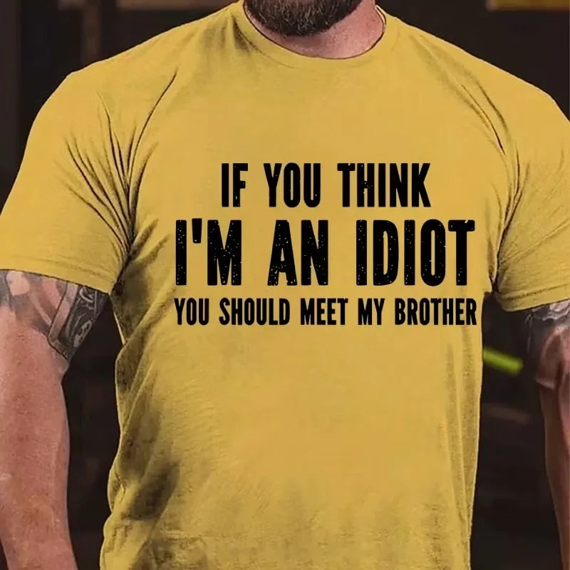 If You Think I'm An Idiot You Should Meet My Brother Graphic T-Shirt