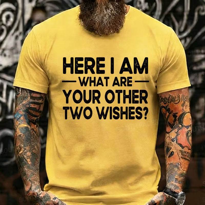 Here I Am What Are Your Other 2 Wishes? Graphic T-Shirt
