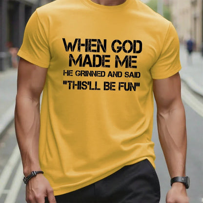 When God Made Me He Grinned and Said Graphic T-Shirt