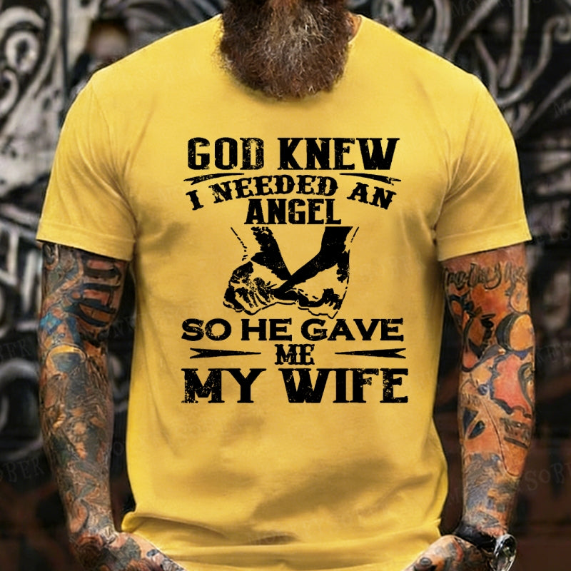 God Knew I Needed An Angel So He Gave Me My Wife Graphic T-Shirt