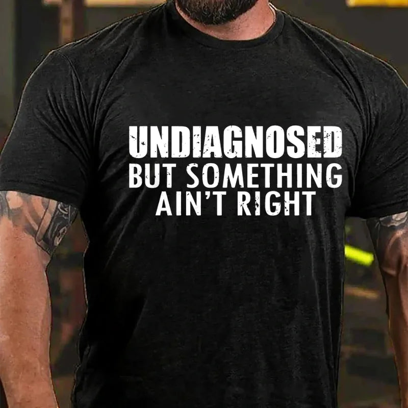 Undiagnosed But Something Ain't Right Graphic T-Shirt
