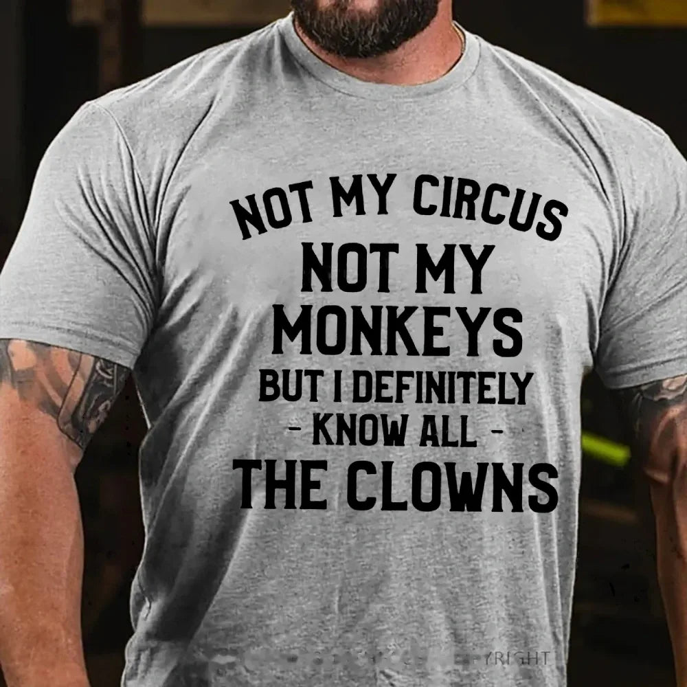 Not My Circus Not My Monkeys But I Definitely Know The Clowns Graphic T-Shirt