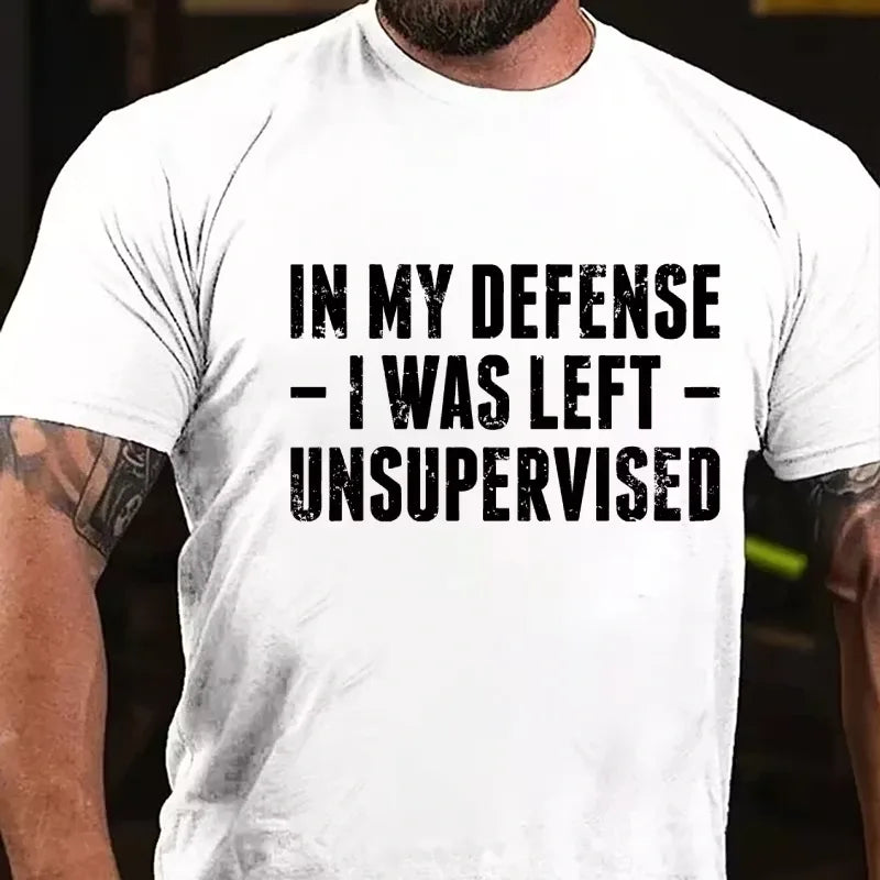 In My Defense I was Left Unsupervised Graphic T-Shirt