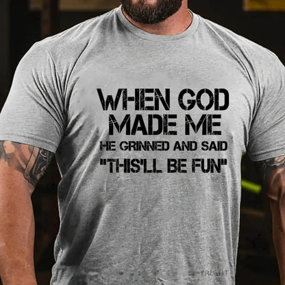 When God Made Me He Grinned and Said Graphic T-Shirt
