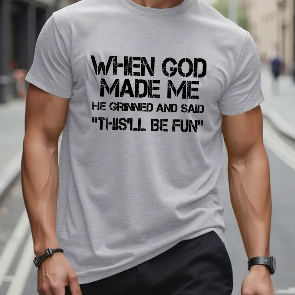 When God Made Me He Grinned and Said Graphic T-Shirt