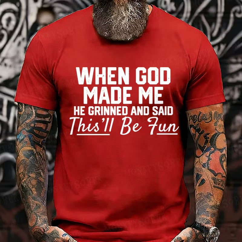 When God Made Me He Grinned and Said Graphic T-Shirt