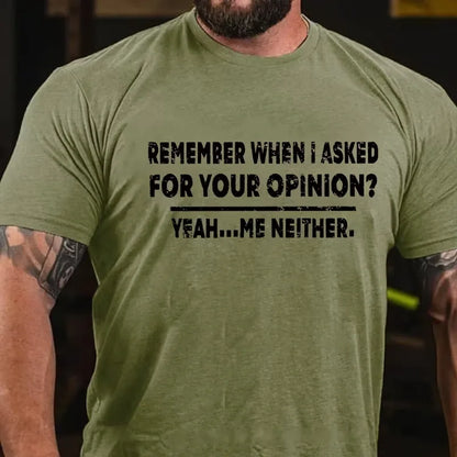 Remember When I Asked For Your Opinion Graphic T-Shirt