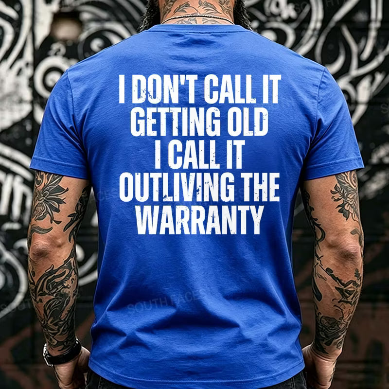 I Don't Call It Getting Old I Call It Outliving The Warranty Back T-Shirts