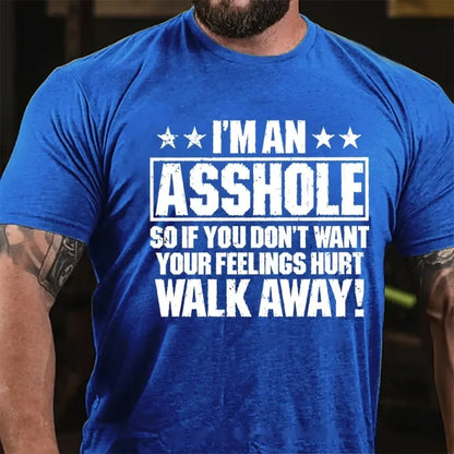 I'm An Asshole So If You Don't Want Your Feelings Hurt Walk Away Graphic T-Shirt