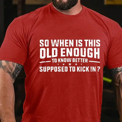 So When Is This Old Enough To Know Better Supposed To Kick In ? Graphic T-Shirt