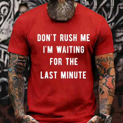 Don't Rush Me I'm Waiting For The Last Minute Graphic T-Shirt