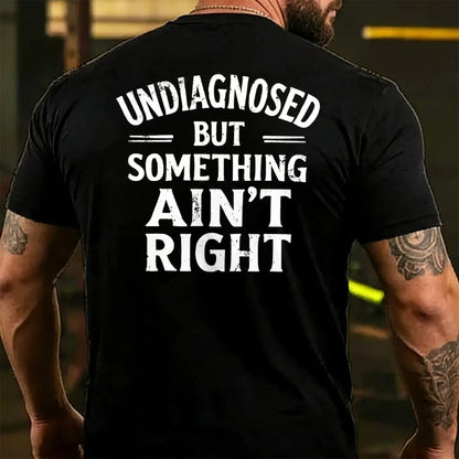 Undiagnosed But Something Ain't Right Back T-shirt