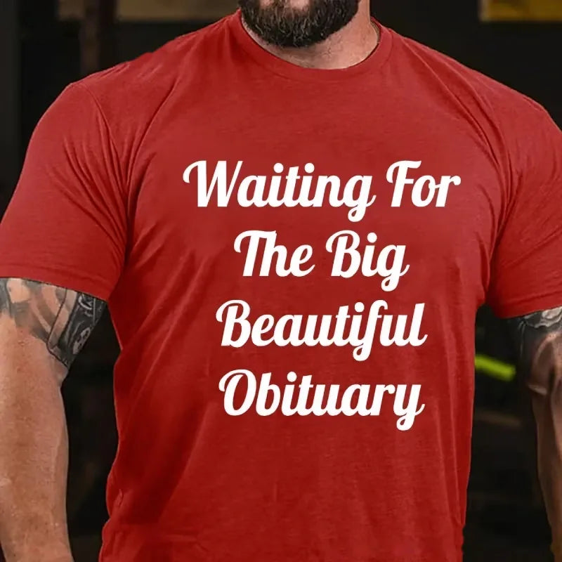 Waiting For The Big Beautiful Obituary Graphic T-Shirt