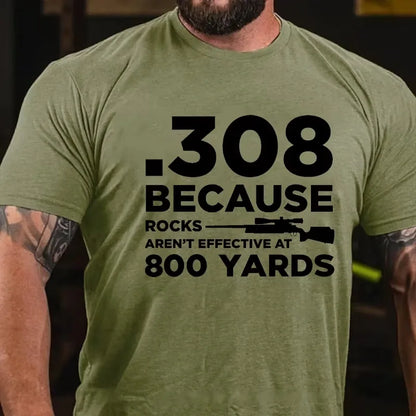308 Because Rocks Aren'T Effective At 800 Yards Graphic T-Shirt
