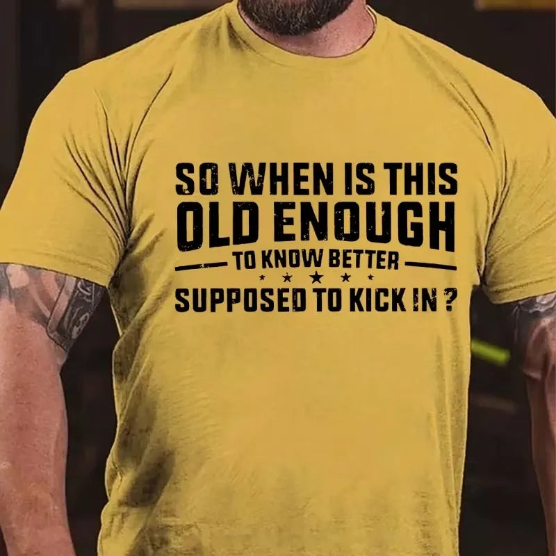 So When Is This Old Enough To Know Better Supposed To Kick In ? Graphic T-Shirt