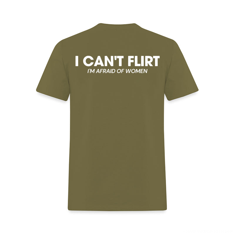 I Can't Flirt I'm Afraid of Women Printed Men's T-Shirt