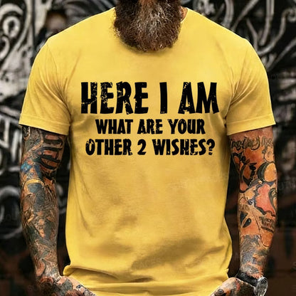 Here I Am! What Are Your Other 2 Wishes? Graphic T-Shirt