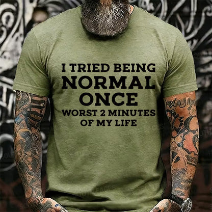 I Tried Being Normal Once, Worst 2 Minutes of My Life Graphic T-Shirt