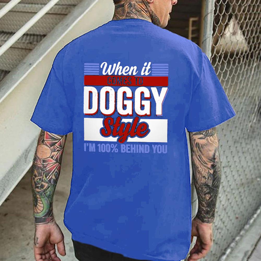 WHEN IT COMES TO DOGGY STYLE Modern Style Print T-shirt