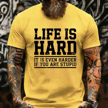 Life Is Hard It Is Even Harder If You Are Stupid Graphic T-Shirt