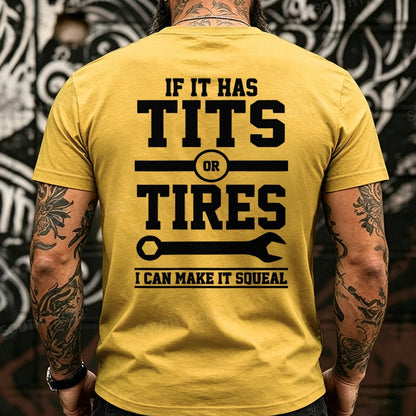 If It Has Tits Or Tires I Can Make It Squeal Back T-Shirts
