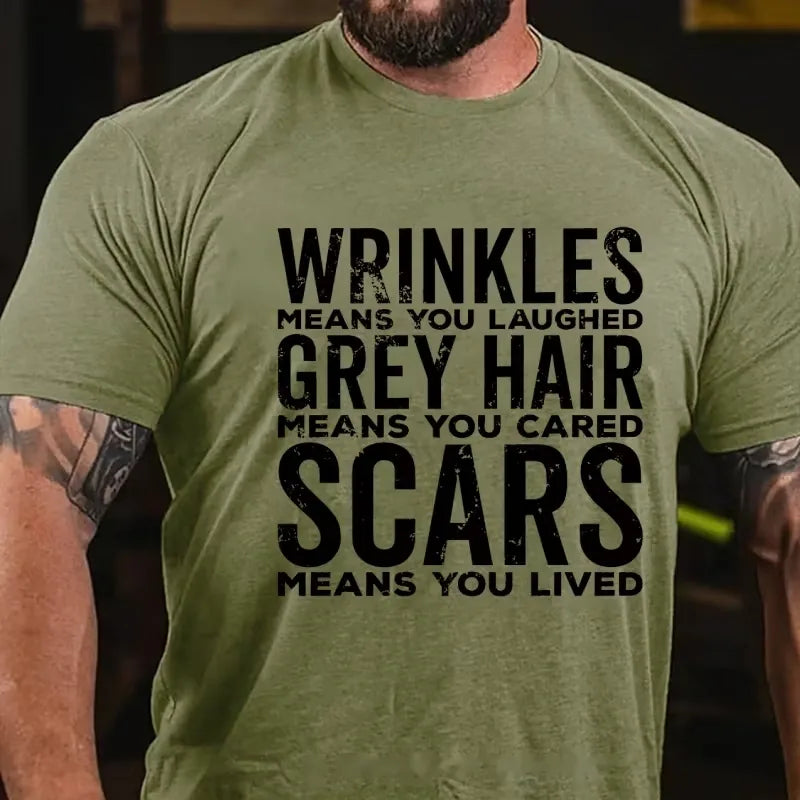 Wrinkles Means You Laughed Grey Hair Means You Cared Scars Means You Lived Graphic T-Shirt