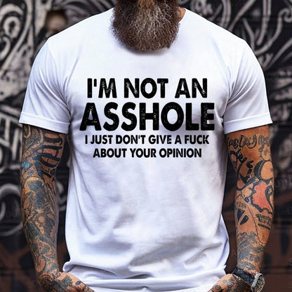 I'm Not An Asshole I Just Don't Give A Fuck About Your Opinion Graphic T-Shirt
