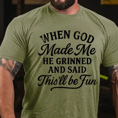 When God Made Me He Grinned And Said This'll Be Fun Graphic T-Shirt