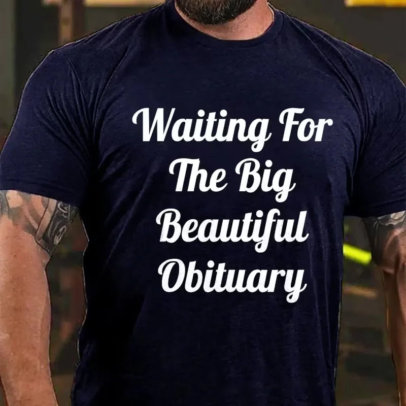 Waiting For The Big Beautiful Obituary Graphic T-Shirt