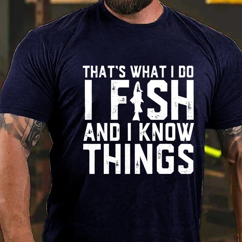 That's What I Do I Fish And I Know Things Funny Fishing Graphic T-Shirt