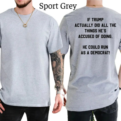 Trump Could Run as a Democrat Graphic T-Shirt