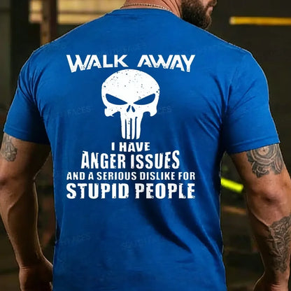 Walk Away I Have Anger Issues And A Serious Dislike For Stupid People T-shirt