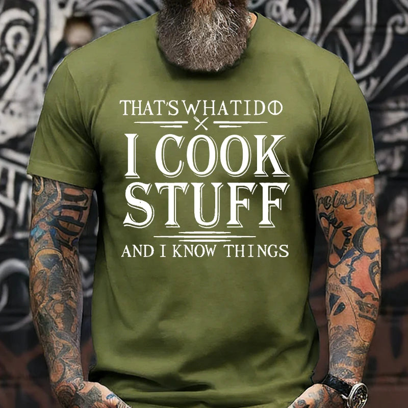 That's What I Do I Cook Stuff And I Know Things T-shirt