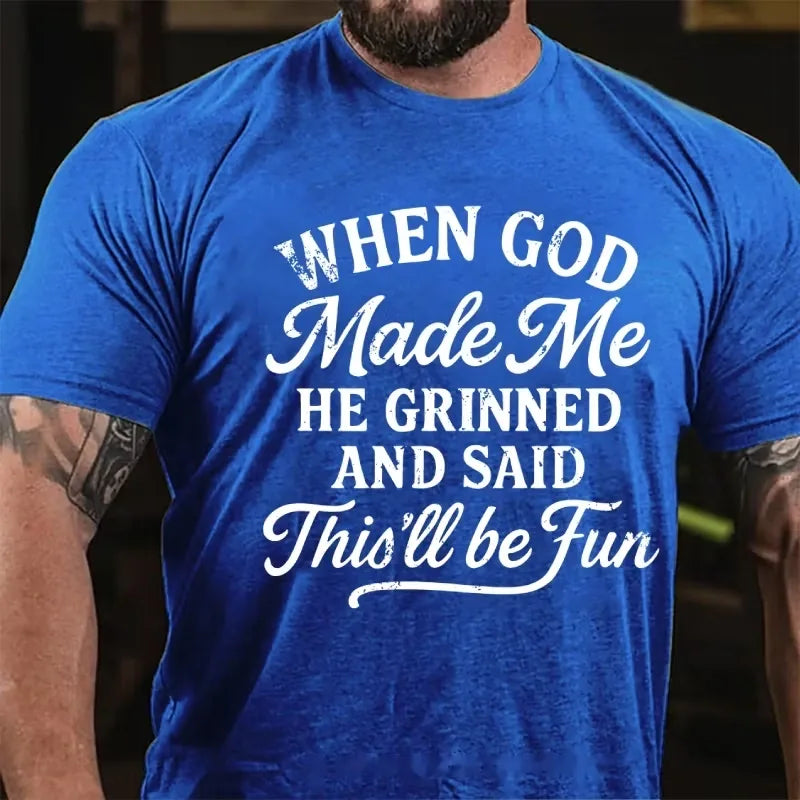 When God Made Me He Grinned And Said This'll Be Fun Graphic T-Shirt