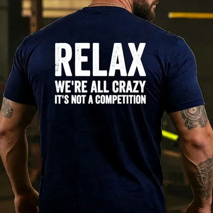 Relax We're All Crazy It's Not A Competition Back T-shirt